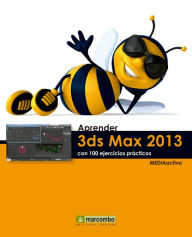 Aprender 3DS Max 2013 con 100 ejercicios prácticos MEDIAactive Author