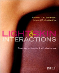 Light and Skin Interactions: Simulations for Computer Graphics Applications Gladimir V. G. Baranoski Author