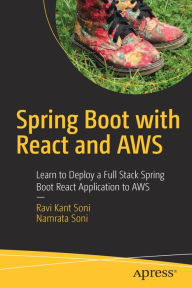 Spring Boot with React and AWS: Learn to Deploy a Full Stack Spring Boot React Application to AWS Ravi Kant Soni Author