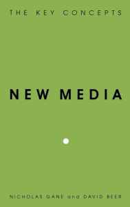 New Media: The Key Concepts Nicholas Gane Author
