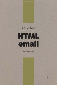 A Pocket Guide to HTML Email Andy Croll Author