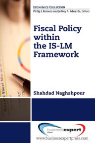Fiscal Policy within the IS-LM Framework Shahdad Naghshpour Author