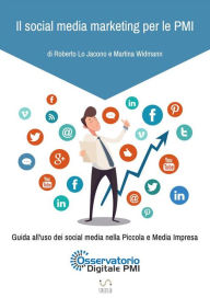 Il social media marketing per le PMI. Guida all'uso dei social media nella Piccola e Media Impresa. Roberto Lo Jacono Author
