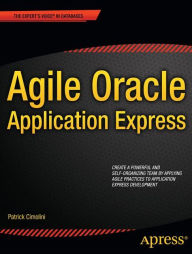Agile Oracle Application Express Patrick Cimolini Author