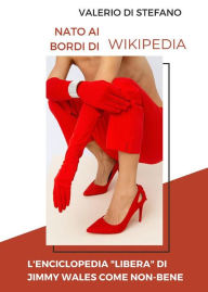 Nato ai bordi di Wikipedia: L'enciclopedia libera di Jimmy Wales come non-bene Valerio Di Stefano Author