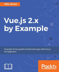Vue.js 2.x by Example Mike Street Author