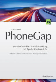 PhoneGap: Mobile Cross-Plattform-Entwicklung mit Apache Cordova & Co. Marcus Ross Author