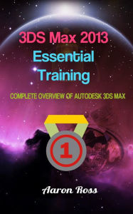 3DS Max 2013 Essential Training Aaron Ross Author