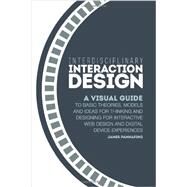 Interdisciplinary Interaction Design: A Visual Guide to Basic Theories, Models and Ideas for Thinking and Designing for Interactive Web Design and Dig