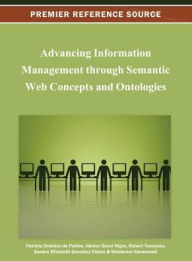 Advancing Information Management through Semantic Web Concepts and Ontologies Patricia Ordóñez de Pablos Editor