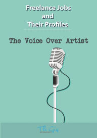 The Freelance Voice Over Artist (Freelance Jobs and Their Profiles, #15) The Gig Economist Author