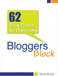 62 Blog Posts to Overcome Blogger's Block Marcie Hill Author
