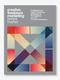 Creative Freelance Marketing James Maher Author