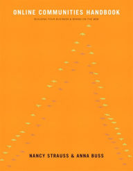 Online Community Handbook: Building your business and brand on the Web Anna Buss Author