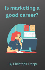 Is marketing a good career? Christoph Trappe Author