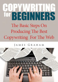 Copywriting For Beginners James Graham Author