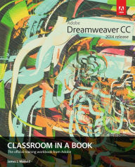 Adobe Dreamweaver CC Classroom in a Book (2014 release) James Maivald Author