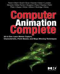 Computer Animation Complete: All-in-One: Learn Motion Capture, Characteristic, Point-Based, and Maya Winning Techniques Rick Parent Ph.D. Author