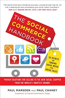 The Social Commerce Handbook: 20 Secrets for Turning Social Media into Social Sales by Paul, Chaney, Paul Marsden