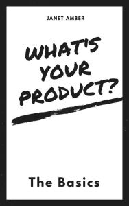 What's Your Product? The Basics Janet Amber Author