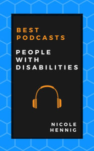 Best Podcasts: People with Disabilities Nicole Hennig Author