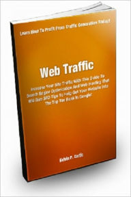 Web Traffic; Increase Your Site Traffic With This Guide To Search Engine Optimization And Web Hosting That Will Give You SEO Tips To Help Get Your Web