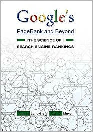 Google's PageRank and Beyond: The Science of Search Engine Rankings Amy N. Langville Author