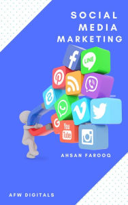 Social Media Marketing By Ahsan Farooq Ahsan Farooq Author