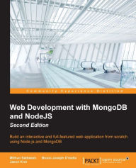 Web Development with MongoDB and NodeJS - Second Edition: Build an interactive and full-featured web application from scratch using Node.js and MongoD