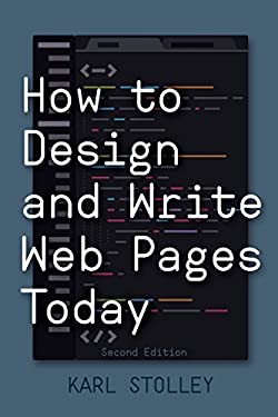 How to Design and Write Web Pages Today, 2nd Edition by Karl Stolley