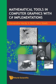 Mathematical Tools In Computer Graphics With C# Implementations Alexandre Hardy Author