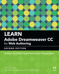 Learn Adobe Dreamweaver CC for Web Authoring: Adobe Certified Associate Exam Preparation Mark DuBois Author