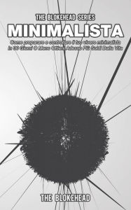 Minimalista! Come preparare e controllare il tuo vivere minimalista The Blokehead Author