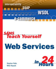 Sams Teach Yourself Web Services in 24 Hours Stephen Potts Author