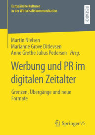 Werbung und PR im digitalen Zeitalter: Grenzen, Übergänge und neue Formate Martin Nielsen Editor