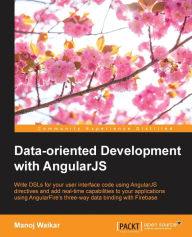 Data-oriented Development with Angularjs Manoj Waikar Author