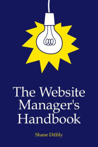 The Website Manager's Handbook shane diffily Author