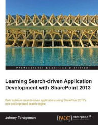 Learning Search-driven Application Development with SharePoint 2013 Johnny Tordgeman Author