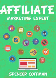 Affiliate Marketing Expert Spencer Coffman Author