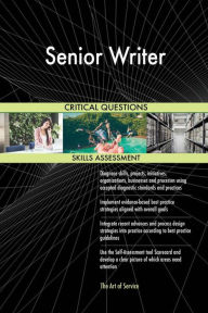 Senior Writer Critical Questions Skills Assessment The Art Of Service Author