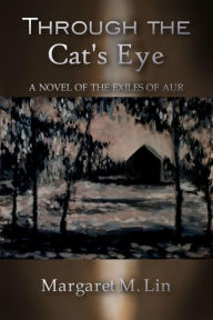 Through the Cat's Eye (Exiles of Aur, #4) Margaret M. Lin Author