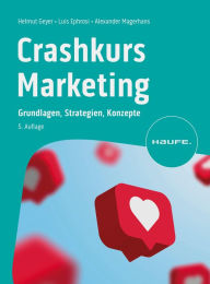 Crashkurs Marketing: Grundlagen, Strategien, Konzepte Helmut Geyer Author