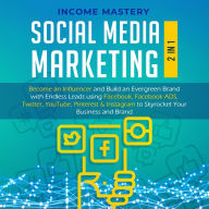 Social Media Marketing: 2 in 1: Become an Influencer & Build an Evergreen Brand using Facebook ADS, Twitter, YouTube Pinterest & Instagram (to Skyrock