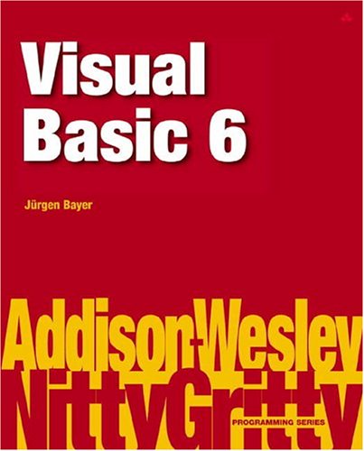 Nitty Gritty Visual Basic 6 by Jürgen Bayer