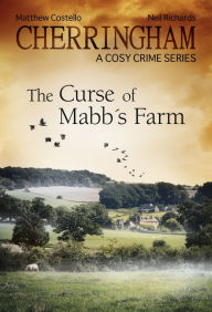 Cherringham - The Curse of Mabb's Farm: A Cosy Crime Series Matthew Costello Author