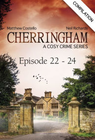 Cherringham - Episode 22-24: A Cosy Crime Series Compilation Matthew Costello Author
