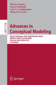 Advances in Conceptual Modeling: ER 2012 Workshops CMS, ECDM-NoCoDA, MODIC, MORE-BI, RIGIM, SeCoGIS, WISM, Florence, Italy, October 15-18, 2012, Proce