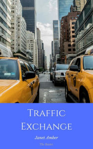 Traffic exchange: The Basics Janet Amber Author