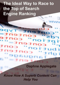 The Ideal Way to Race to the Top of Search Engine Ranking Daphne Applegate Author