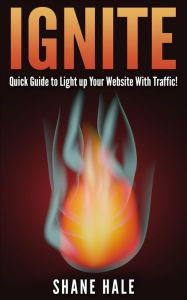Shane Hale's Ignite Over 100 Free Traffic Resources Shane Hale Author